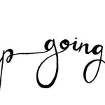 keep going